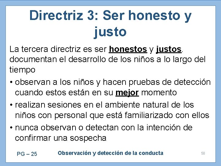 Directriz 3: Ser honesto y justo La tercera directriz es ser honestos y justos.