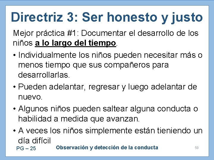 Directriz 3: Ser honesto y justo Mejor práctica #1: Documentar el desarrollo de los