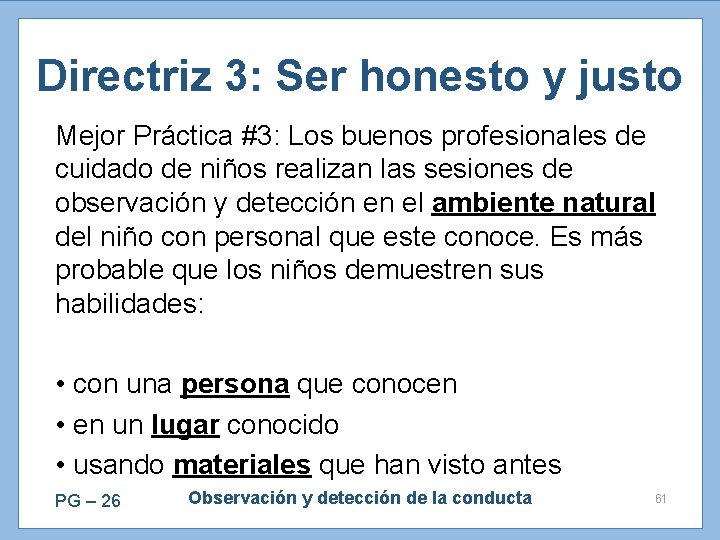 Directriz 3: Ser honesto y justo Mejor Práctica #3: Los buenos profesionales de cuidado