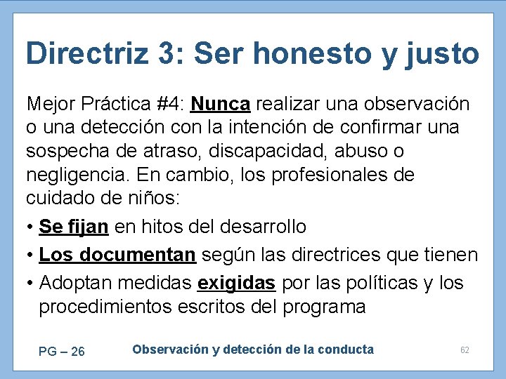Directriz 3: Ser honesto y justo Mejor Práctica #4: Nunca realizar una observación o