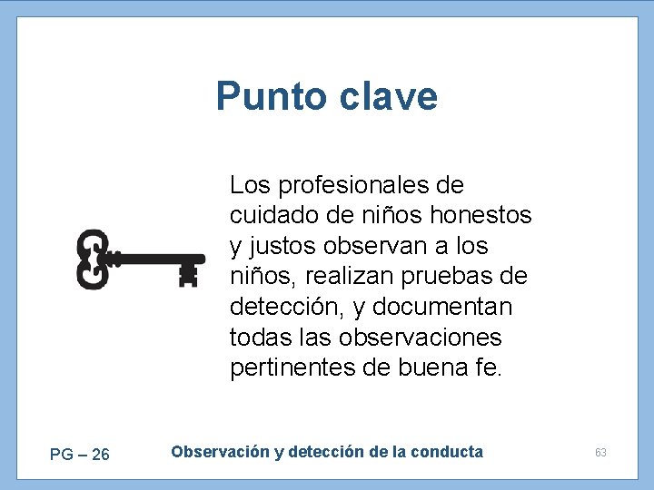 Punto clave Los profesionales de cuidado de niños honestos y justos observan a los