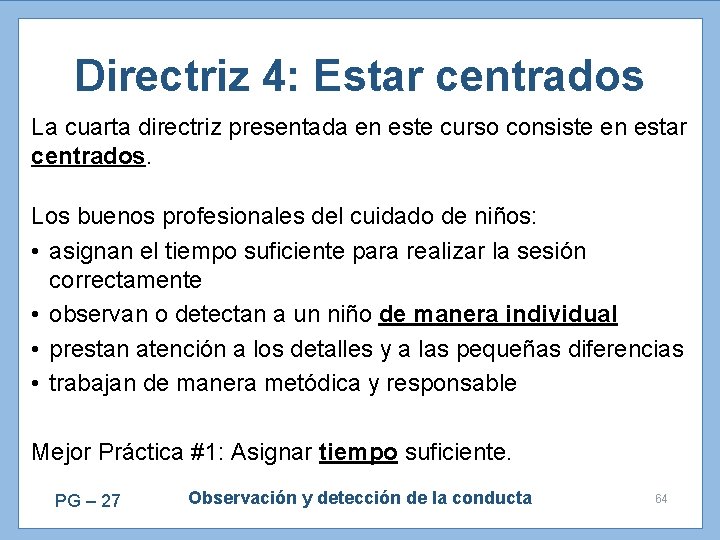 Directriz 4: Estar centrados La cuarta directriz presentada en este curso consiste en estar