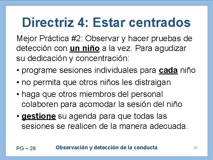 Directriz 4: Estar centrados Mejor Práctica #2: Observar y hacer pruebas de detección con