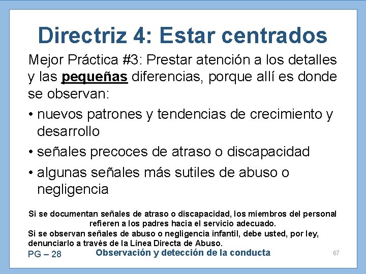 Directriz 4: Estar centrados Mejor Práctica #3: Prestar atención a los detalles y las