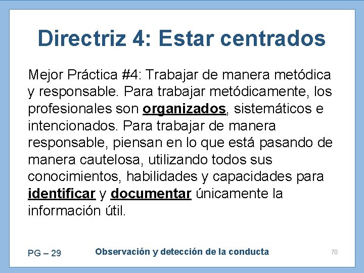 Directriz 4: Estar centrados Mejor Práctica #4: Trabajar de manera metódica y responsable. Para