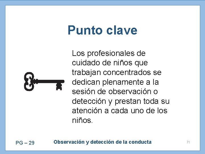 Punto clave Los profesionales de cuidado de niños que trabajan concentrados se dedican plenamente