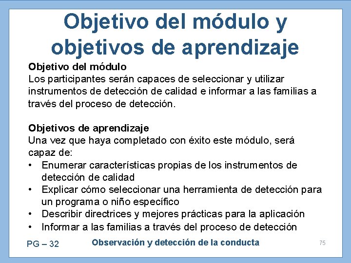 Objetivo del módulo y objetivos de aprendizaje Objetivo del módulo Los participantes serán capaces