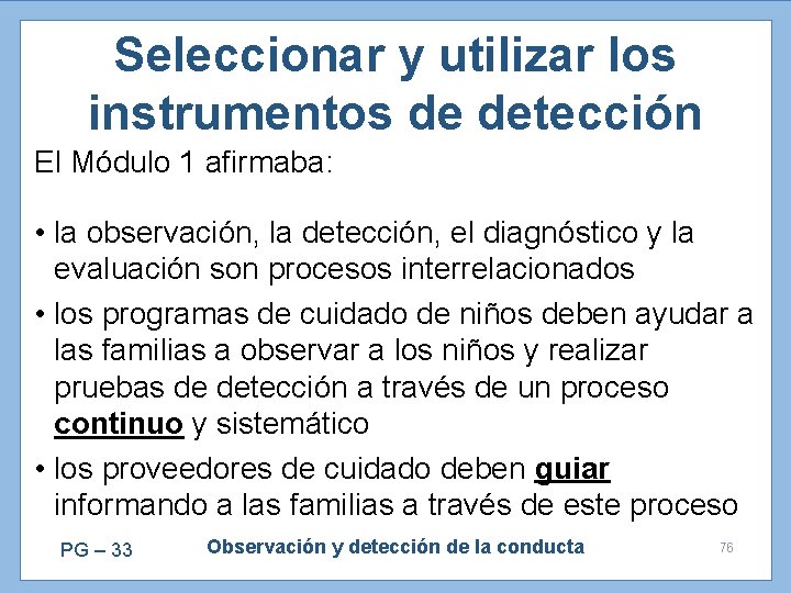 Seleccionar y utilizar los instrumentos de detección El Módulo 1 afirmaba: • la observación,