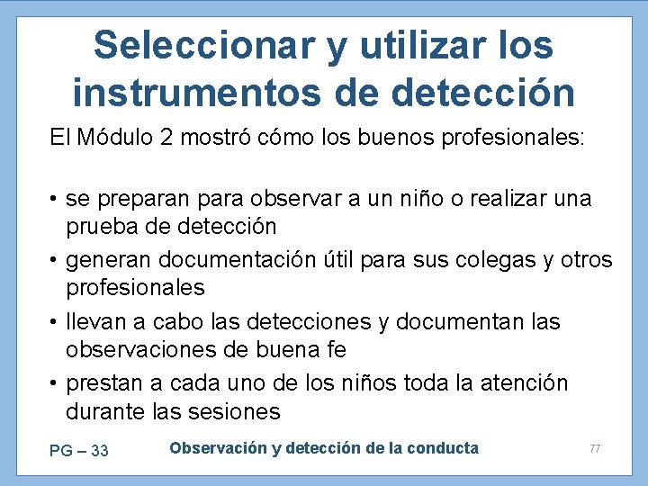 Seleccionar y utilizar los instrumentos de detección El Módulo 2 mostró cómo los buenos