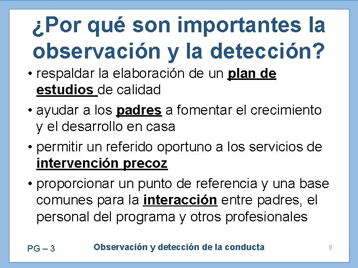 ¿Por qué son importantes la observación y la detección? • respaldar la elaboración de