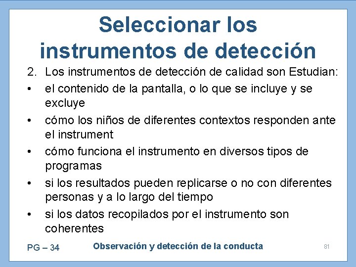 Seleccionar los instrumentos de detección 2. Los instrumentos de detección de calidad son Estudian: