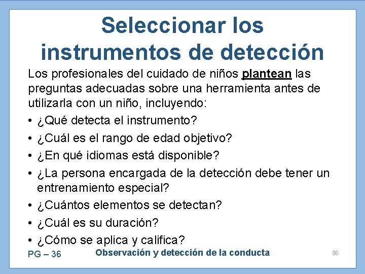 Seleccionar los instrumentos de detección Los profesionales del cuidado de niños plantean las preguntas