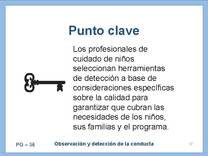 Punto clave Los profesionales de cuidado de niños seleccionan herramientas de detección a base