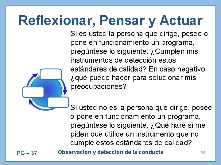 Reflexionar, Pensar y Actuar Si es usted la persona que dirige, posee o pone