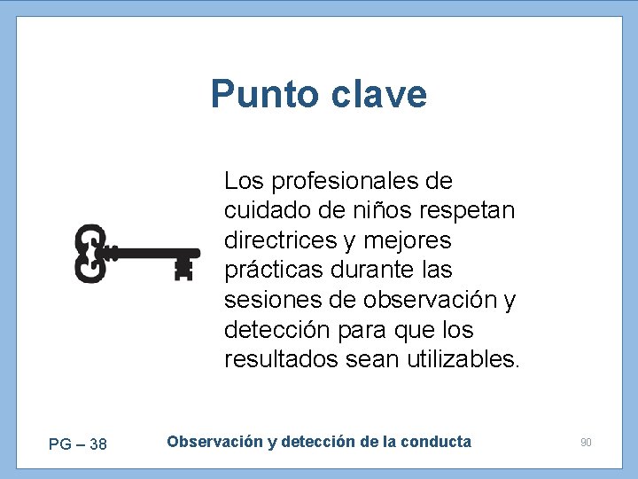 Punto clave Los profesionales de cuidado de niños respetan directrices y mejores prácticas durante