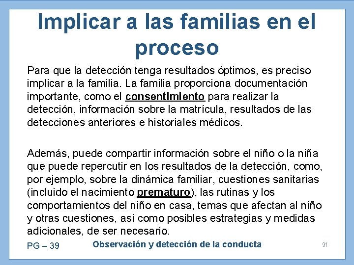 Implicar a las familias en el proceso Para que la detección tenga resultados óptimos,