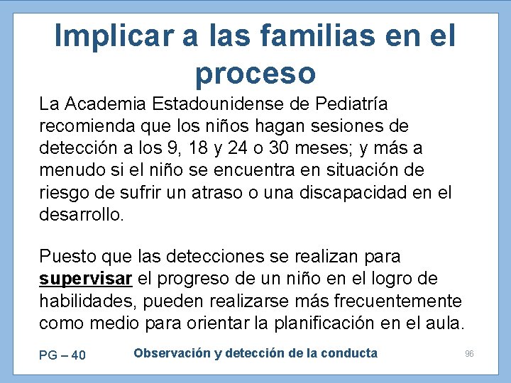 Implicar a las familias en el proceso La Academia Estadounidense de Pediatría recomienda que