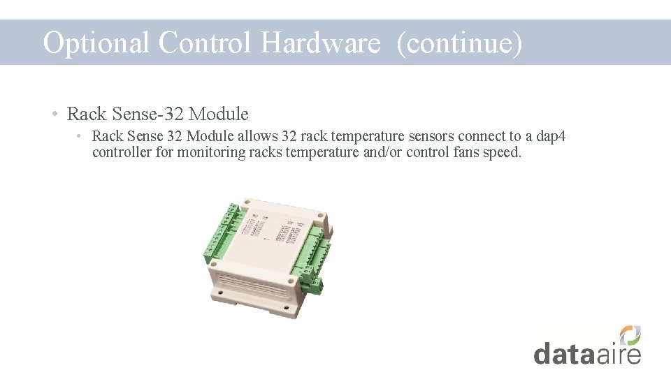 Optional Control Hardware (continue) • Rack Sense-32 Module • Rack Sense 32 Module allows