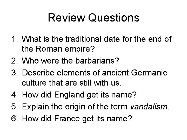 Review Questions 1. What is the traditional date for the end of the Roman