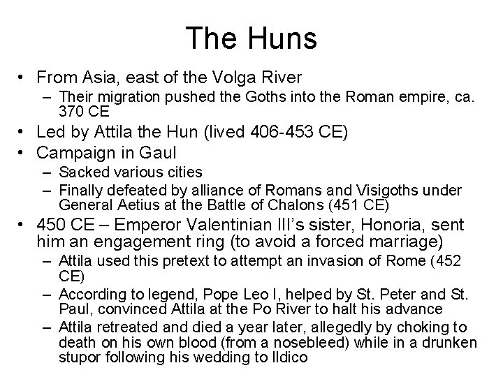 The Huns • From Asia, east of the Volga River – Their migration pushed