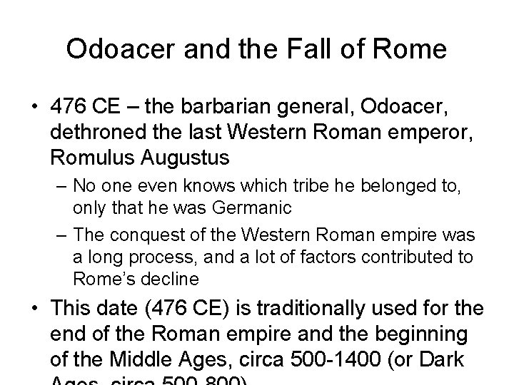Odoacer and the Fall of Rome • 476 CE – the barbarian general, Odoacer,