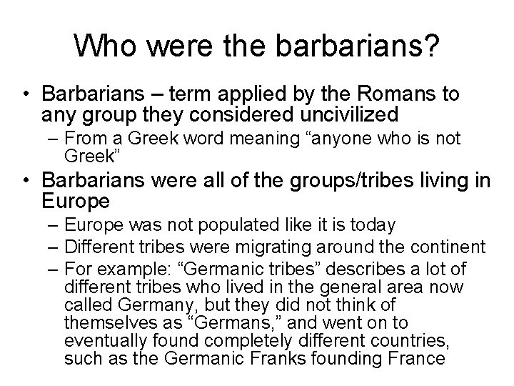 Who were the barbarians? • Barbarians – term applied by the Romans to any