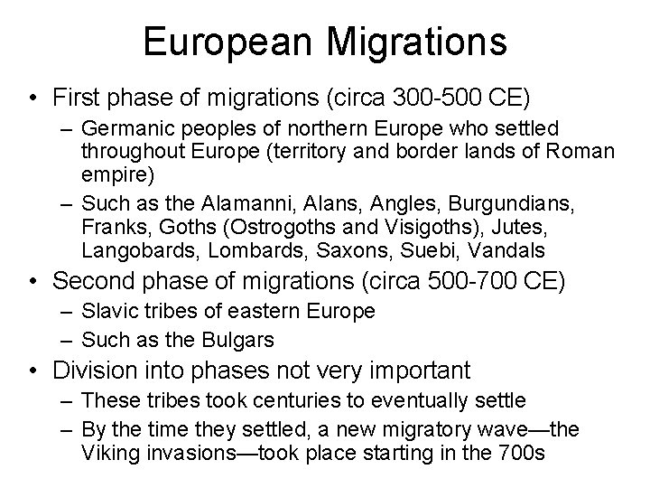 European Migrations • First phase of migrations (circa 300 -500 CE) – Germanic peoples
