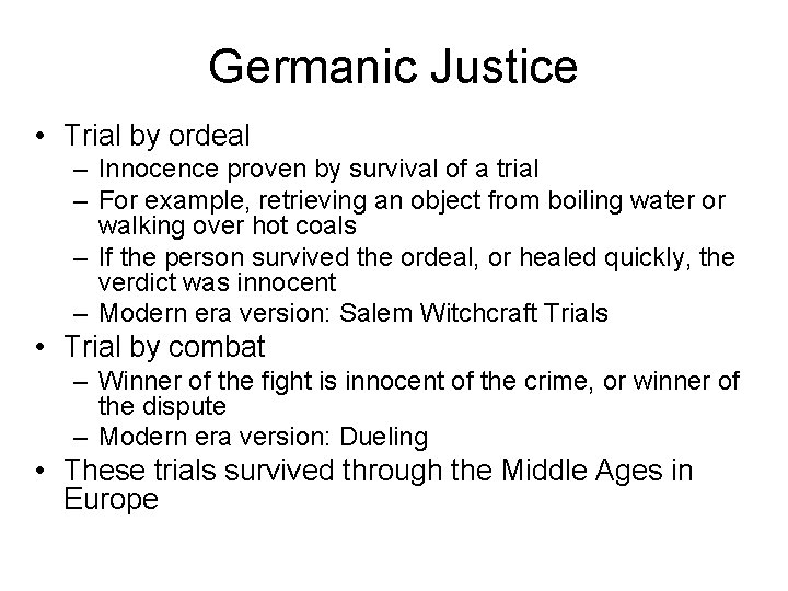 Germanic Justice • Trial by ordeal – Innocence proven by survival of a trial