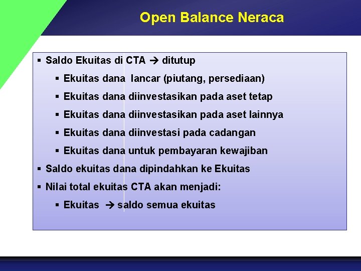 Open Balance Neraca § Saldo Ekuitas di CTA ditutup § Ekuitas dana lancar (piutang,