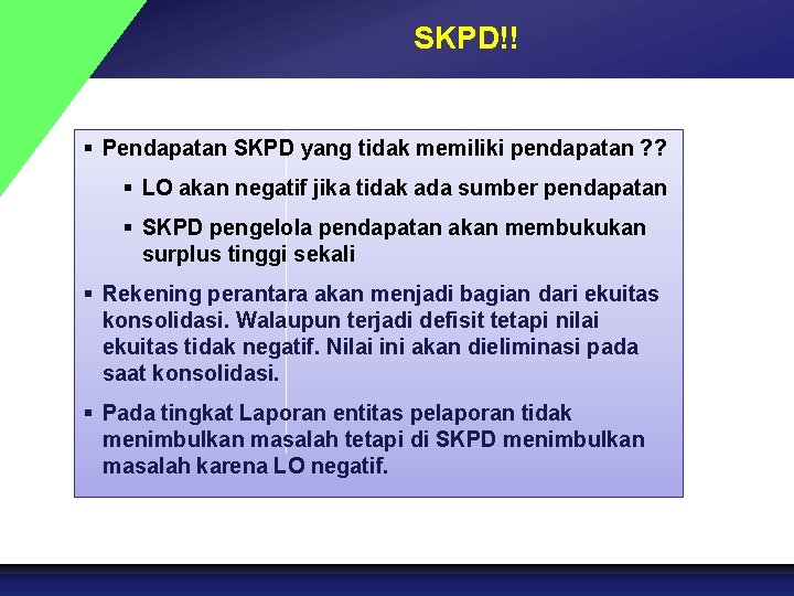 SKPD!! § Pendapatan SKPD yang tidak memiliki pendapatan ? ? § LO akan negatif