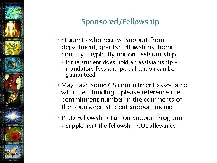 Sponsored/Fellowship • Students who receive support from department, grants/fellowships, home country – typically not
