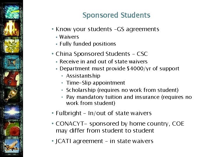 Sponsored Students • Know your students –GS agreements § § Waivers Fully funded positions