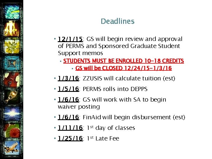 Deadlines • 12/1/15: GS will begin review and approval of PERMS and Sponsored Graduate