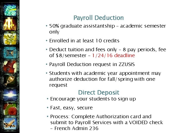 Payroll Deduction • 50% graduate assistantship – academic semester only • Enrolled in at