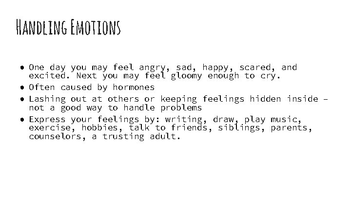 Handling Emotions ● One day you may feel angry, sad, happy, scared, and excited.