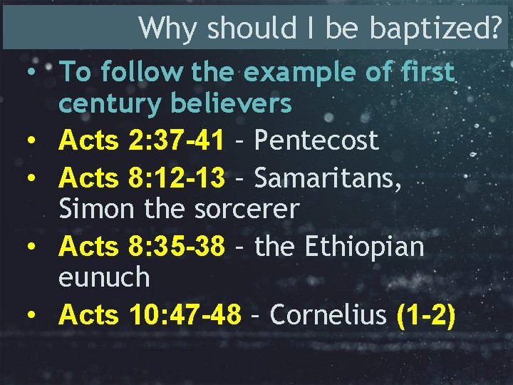 Why should I be baptized? • To follow the example of first century believers