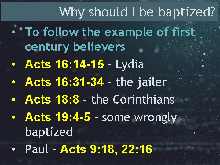 Why should I be baptized? • To follow the example of first century believers