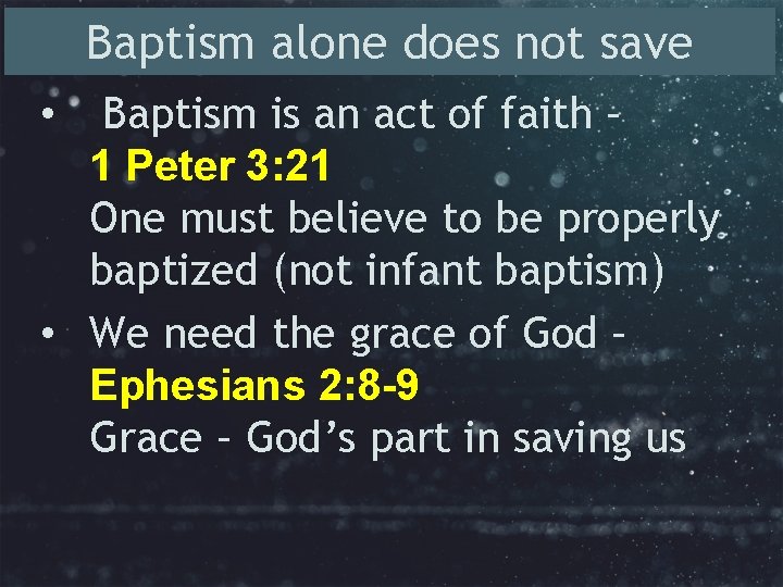Baptism alone does not save Baptism is an act of faith – 1 Peter