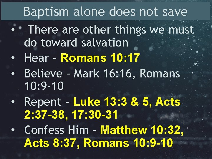 Baptism alone does not save • • • There are other things we must