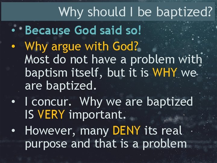 Why should I be baptized? • Because God said so! • Why argue with