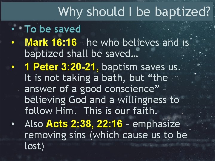 Why should I be baptized? • To be saved • Mark 16: 16 –