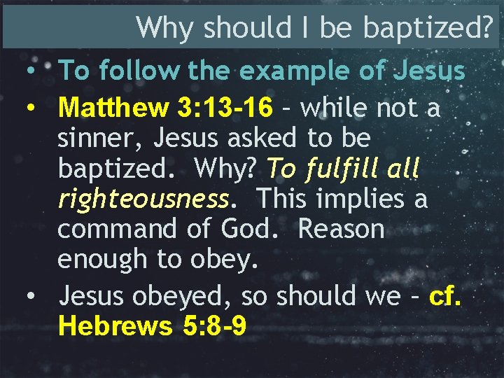 Why should I be baptized? • To follow the example of Jesus • Matthew