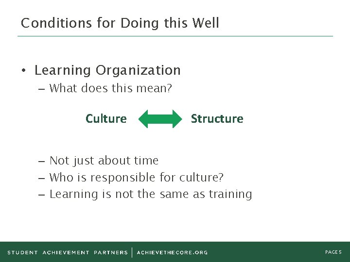 Conditions for Doing this Well • Learning Organization – What does this mean? Culture