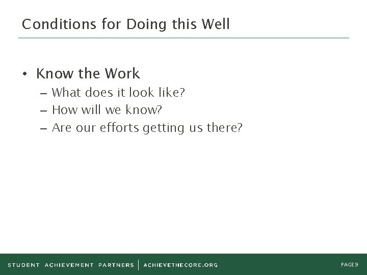 Conditions for Doing this Well • Know the Work – What does it look