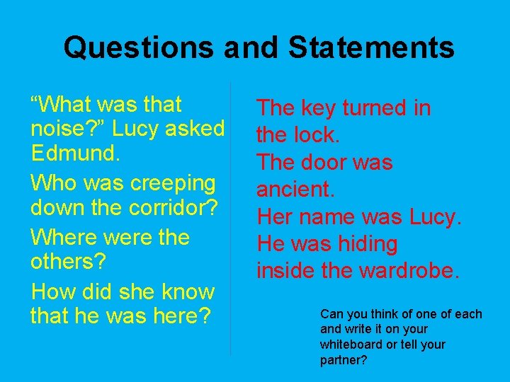Questions and Statements “What was that noise? ” Lucy asked Edmund. Who was creeping