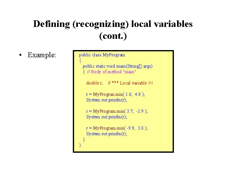 Defining (recognizing) local variables (cont. ) • Example: public class My. Program { public Defining (recognizing) local variables (cont. ) • Example: public class My. Program { public
