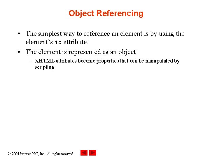 Object Referencing • The simplest way to reference an element is by using the