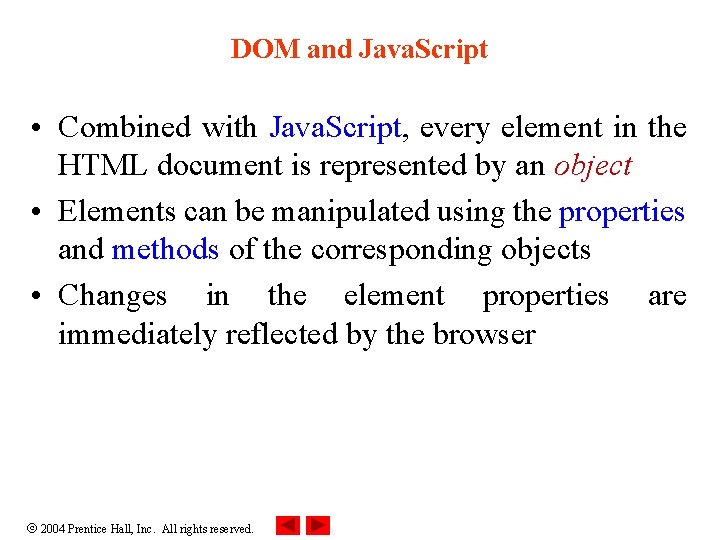 DOM and Java. Script • Combined with Java. Script, every element in the HTML