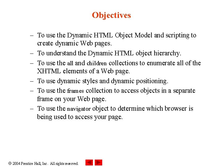 Objectives – To use the Dynamic HTML Object Model and scripting to create dynamic