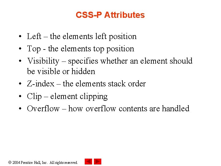 CSS-P Attributes • Left – the elements left position • Top - the elements